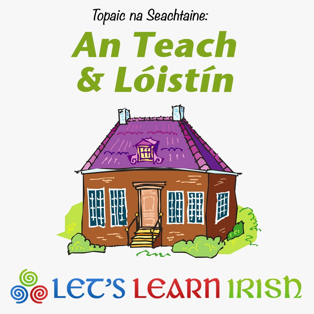 An Teach agus Lóistín: The House and Accommodation - LetsLearnIrish.com, image size:1080x1080